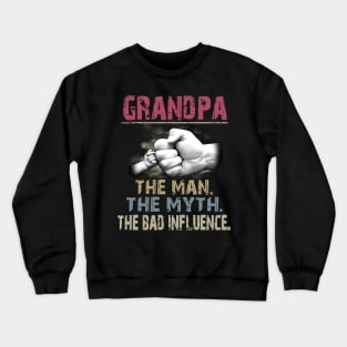 Grandpa The Man The Myth The Bad Crewneck Sweatshirt